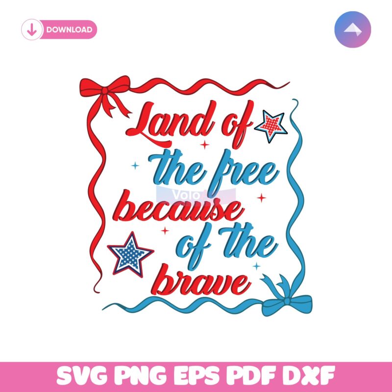 Coquette Land Of The Free Because Of The Brave Svg