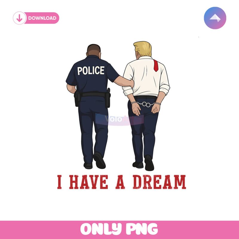 I Have A Dream Funny Trump Police Png