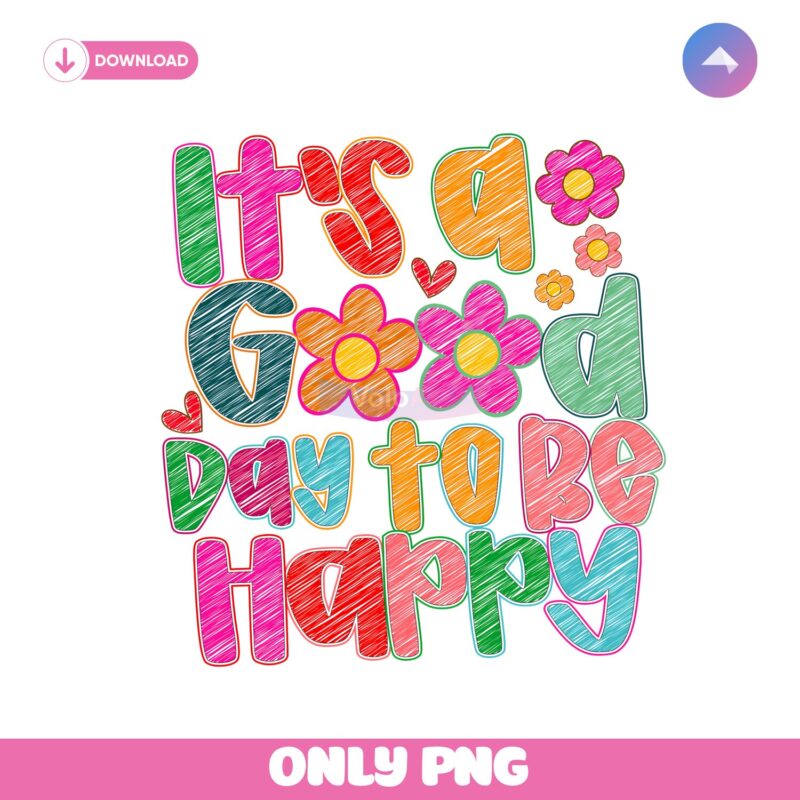 It's A Good Day To Be Happy Inspirational Mental Health Png