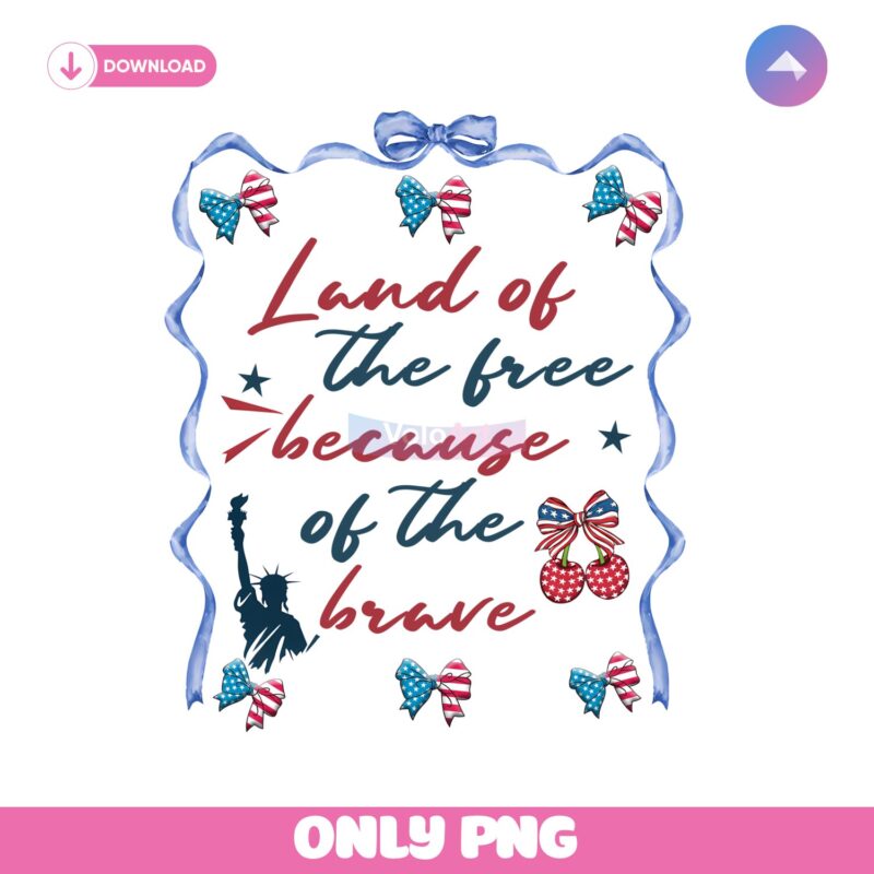 Land Of The Free Because Of The Brave Png
