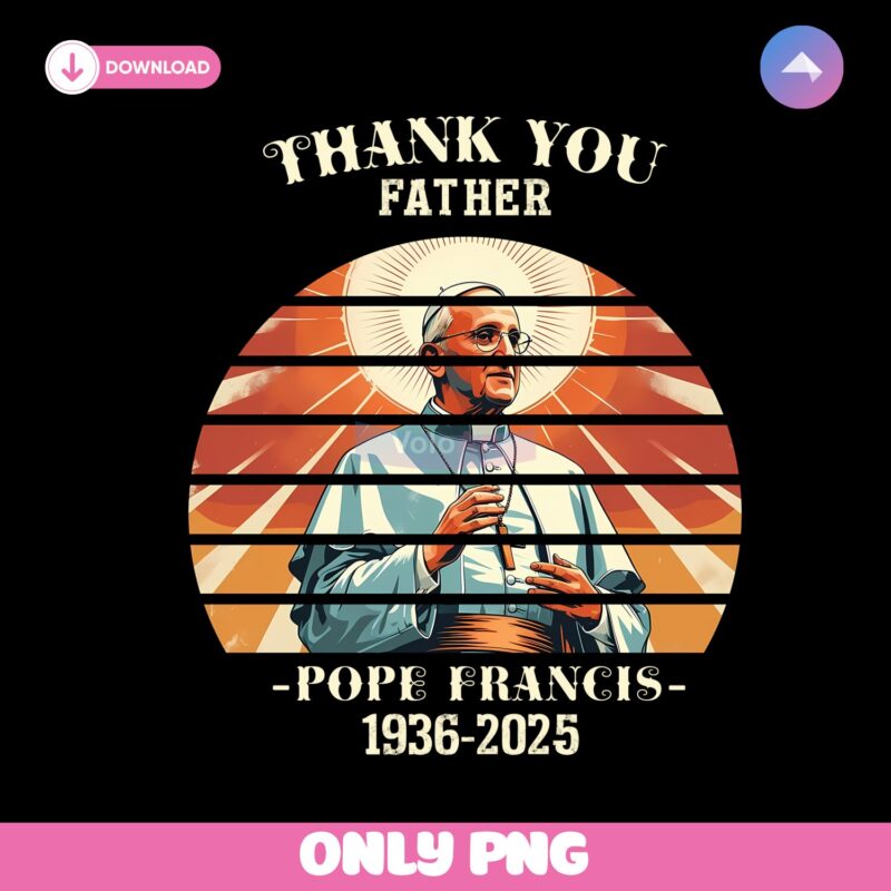 Thank You Father Pope Francis 1936-2025 Sunset Design Png