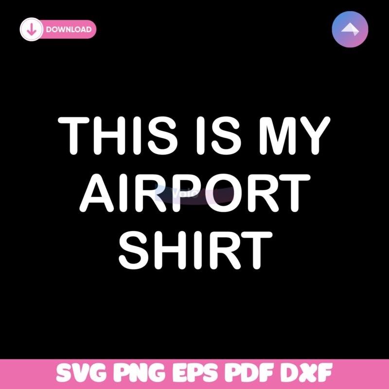 This Is My Airport Shirt Svg Instant Download
