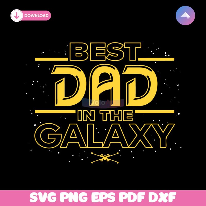 Best Dad In The Galaxy Star Wars SVG Printable