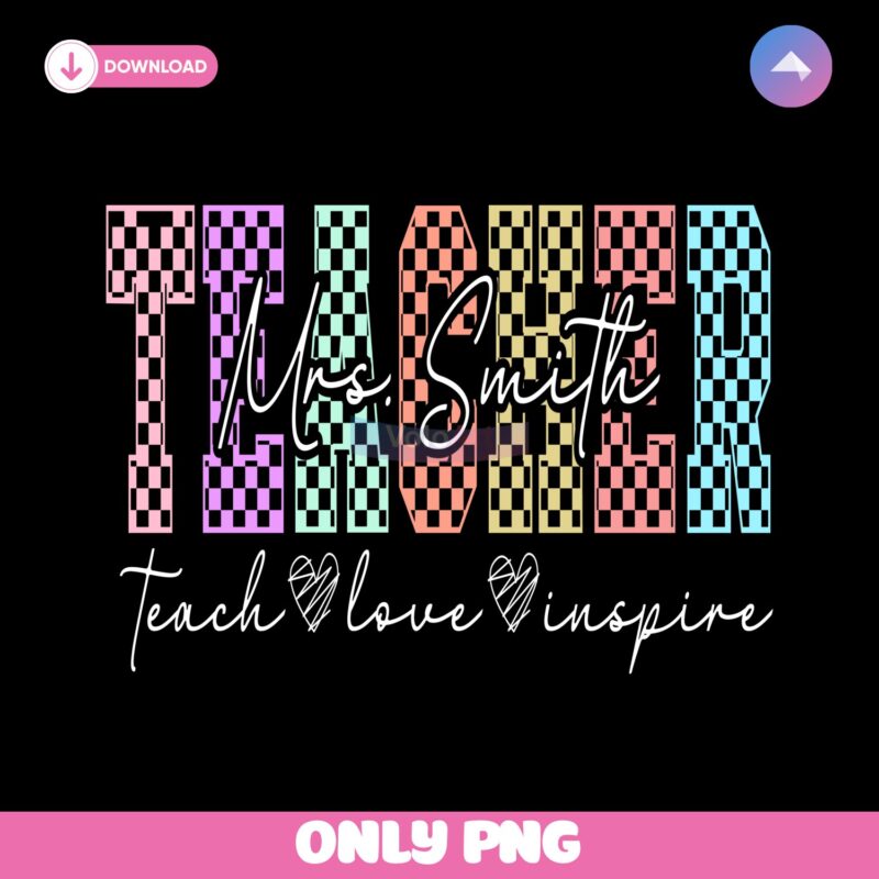 Checkered Teacher Name Teach Love PNG Inspire Digital Download