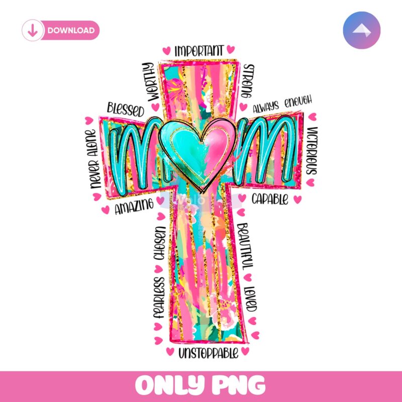 Christian Mama Strong Worthy Beautiful Loved PNG