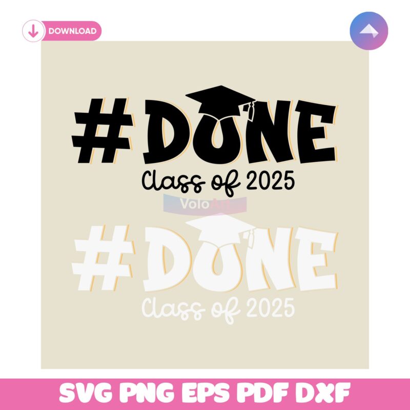 Done Class Of 2025 Senior Graduation SVG