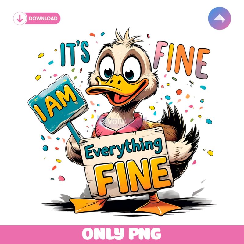 Funny Duck Its Fine Im Fine Everything Is Fine PNG