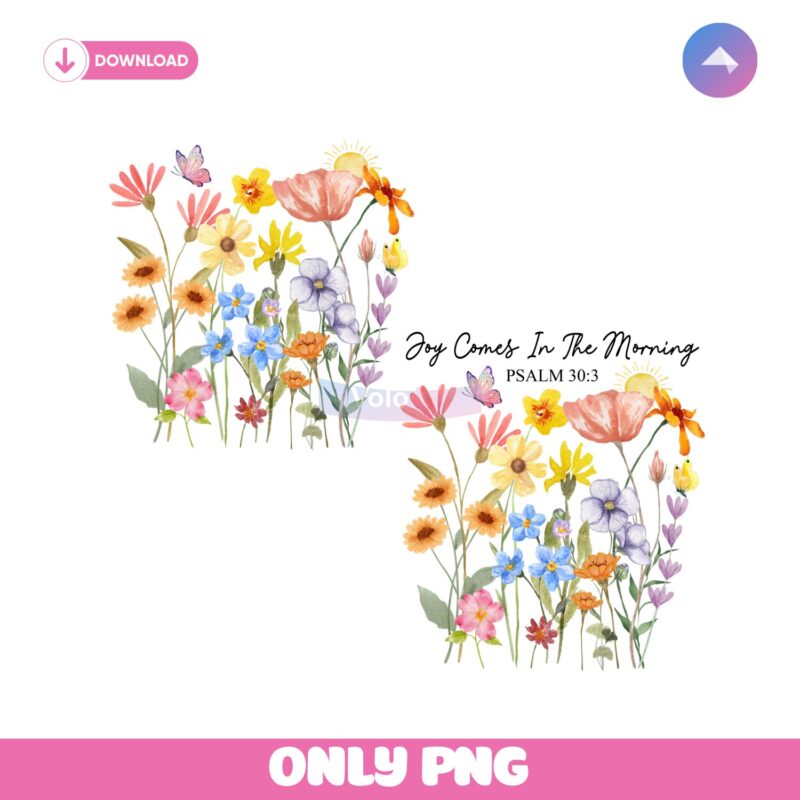 Joy Comes In The Morning Floral Christian PNG