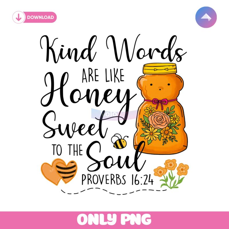 Kind Words Are Like Honey Bear Christian PNG