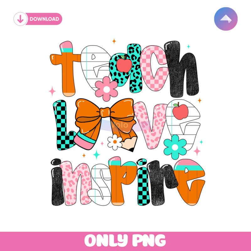 Teach Love Inspire Teacher Appreciation Back To School PNG
