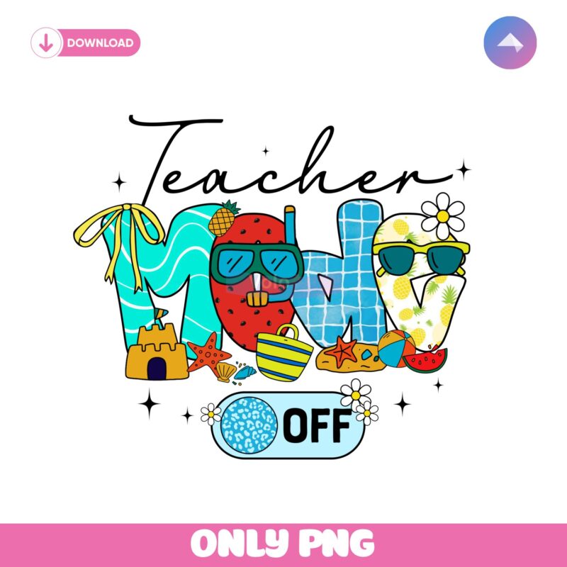 Teacher Mode Off Summer Break PNG