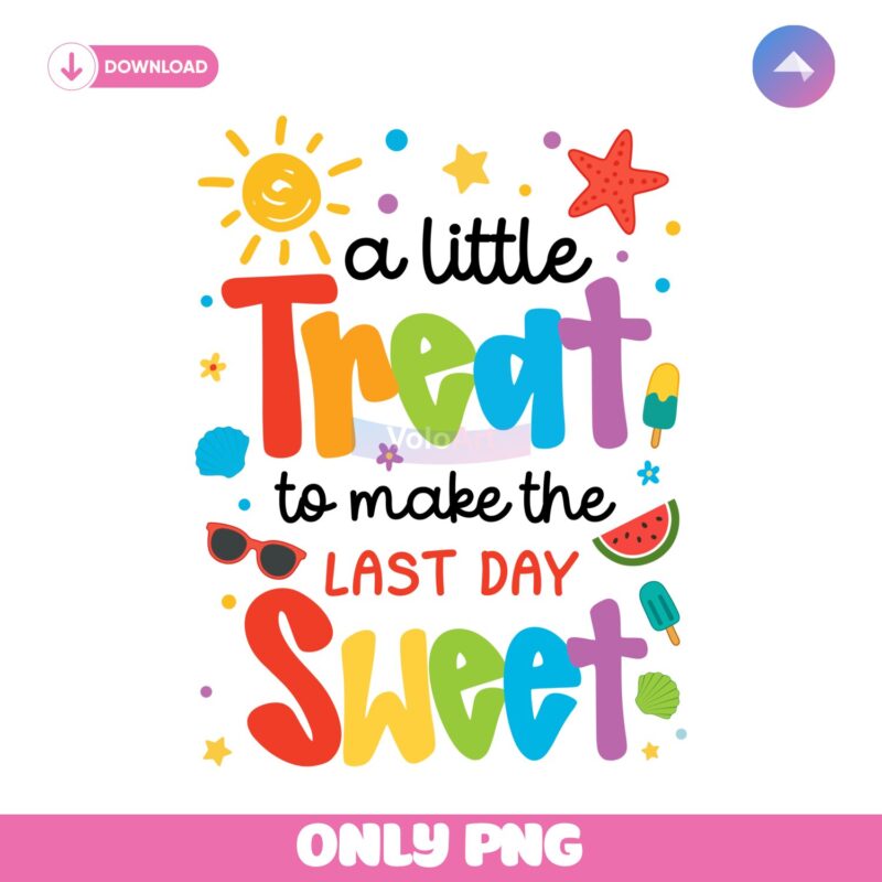 Treat Last Day Sweet Summer Break Teacher Appreciation PNG