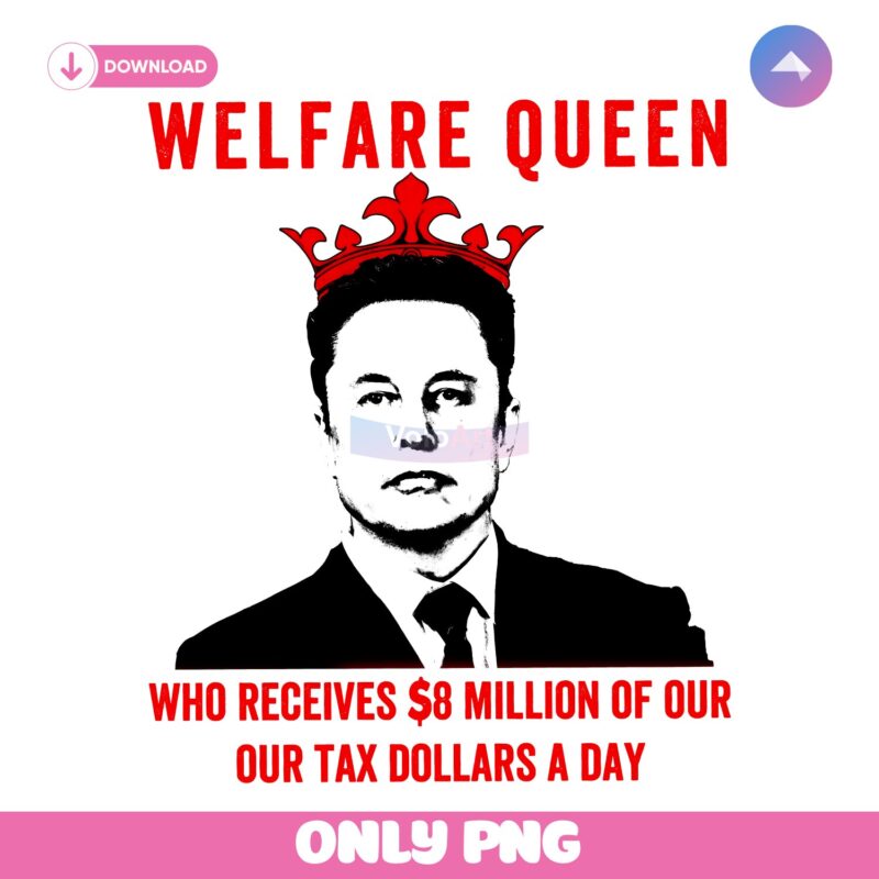Welfare Queen Anti Elon Musk Protest Resist Trump PNG