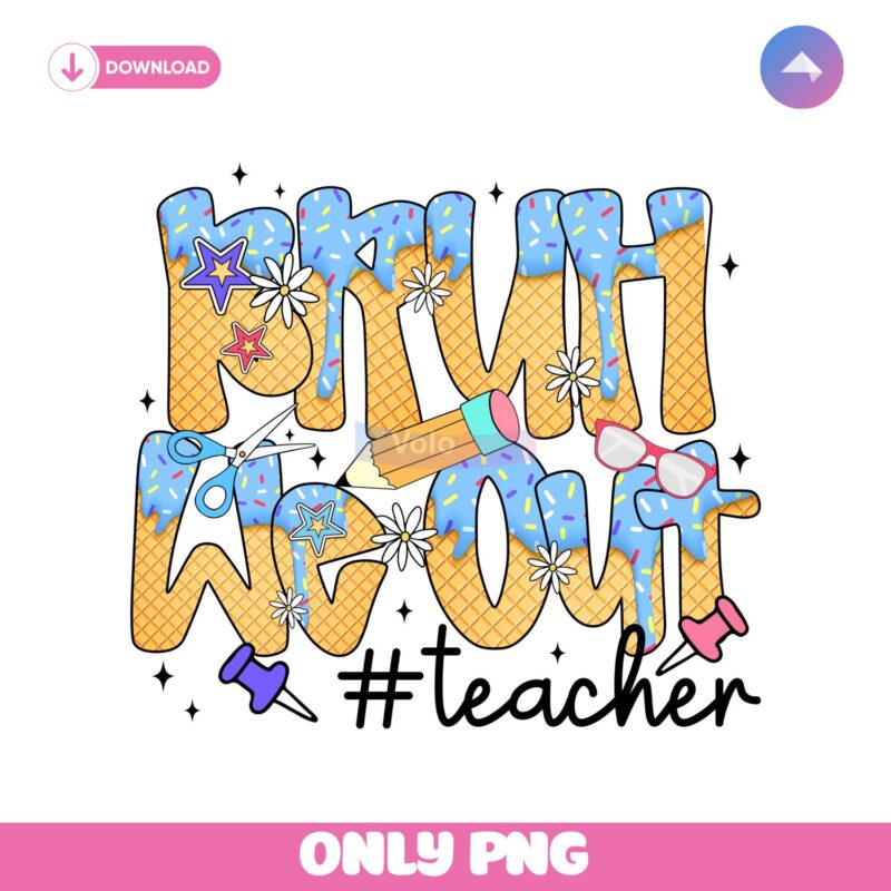 Bruh We Out Ice Cream Dripping Teacher Summer Break PNG