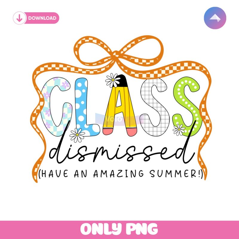 Class Dismissed Have An Amazing Summer Coquette PNG