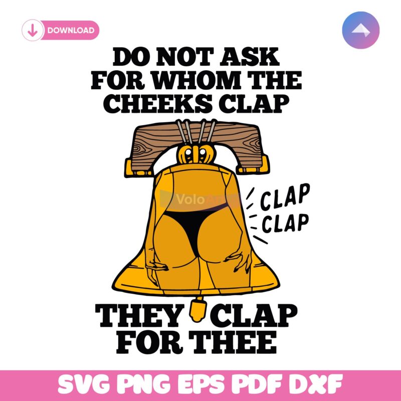 Do Not Ask For Whom The Cheeks Clap Funny Liberty Bell Meme SVG