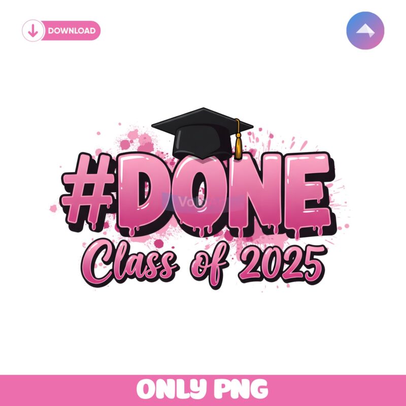 Done Class Of 2025 Graduation Cap School PNG