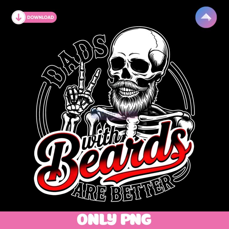 Funny Dads With Beards Are Better PNG