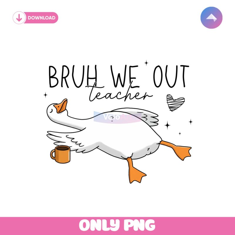 Funny Silly Goose Chilling Last Day Bruh We Out Teacher Png