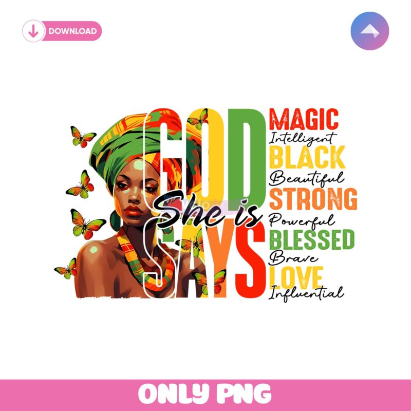 God Says She Is Magic Black Freedom Juneteenth History PNG