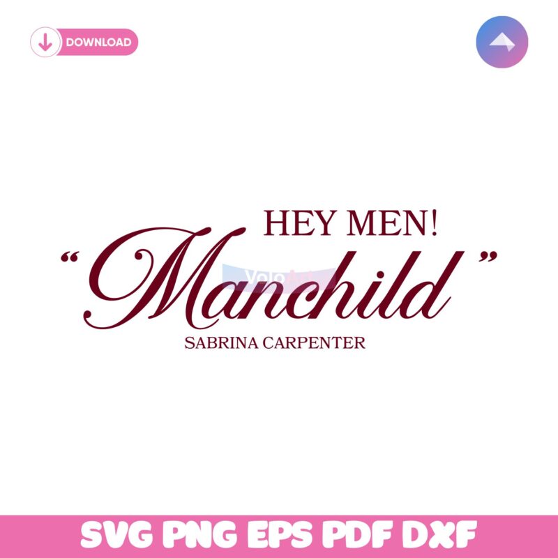 Hey Men Manchild Sabrina Carpenter SVG