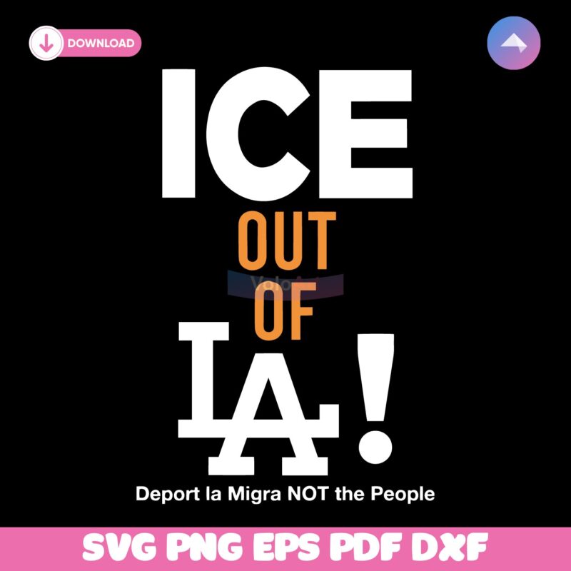 Ice Out Of La Deport La Migra Protest Statement SVG