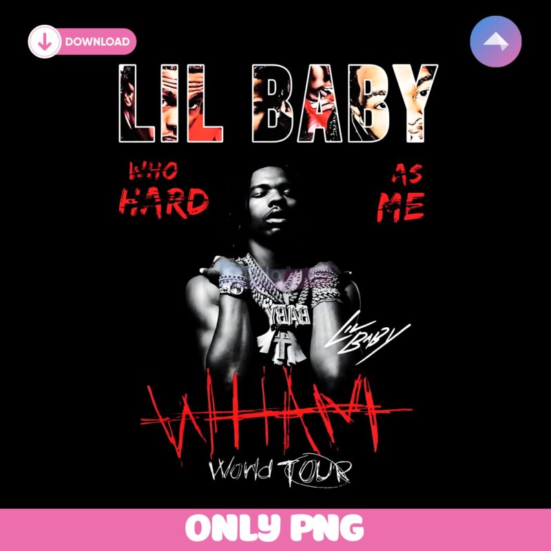 Lil Baby Wham World Tour Who Hard As Me PNG
