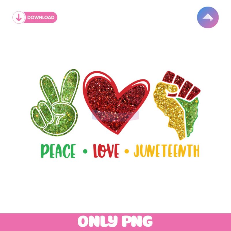 Peace Love Juneteenth Glitter Black History PNG