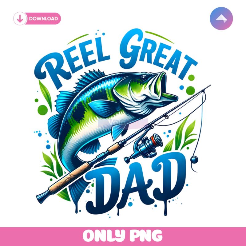 Reel Great Dad Reel Cool Daddy Sublimation PNG