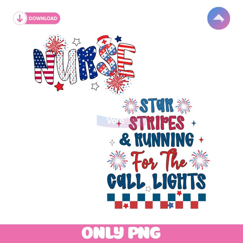 Stars Stripes Call Lights Nurse 4Th Of July PNG
