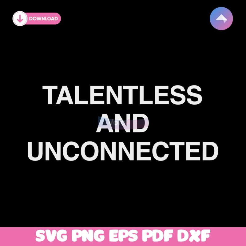 Talentless And Unconnected Minimalist Statement SVG