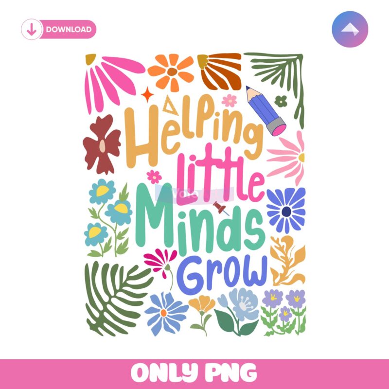 Teacher Helping Little Minds Grow Floral Png Design