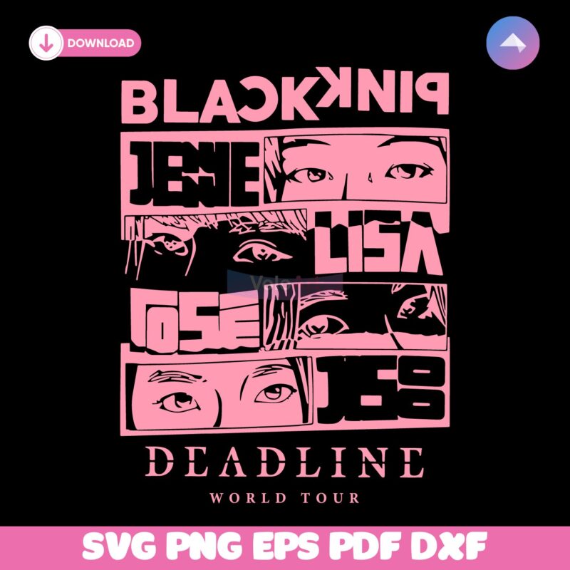 Blackpink Deadline World Tour Eyes Jennie Lisa Rose Jisoo SVG